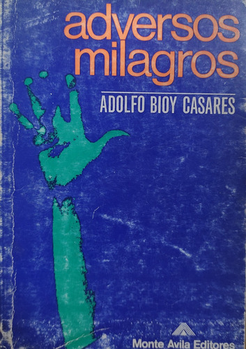 Adversos Milagros - Adolfo Bioy Casares