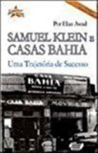 Samuel Klein E Casas Bahia: Uma Trajetória De Sucesso.