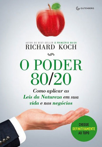 O Poder 80/20: Como Aplicar As Leis Da Natureza Em Sua Vida E Nos Negócios, De Koch, Richard. Editora Gutenberg, Capa Mole, Edição 1ª Edição - 2017 Em Português