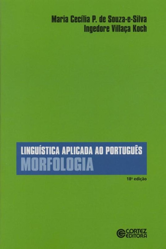 Linguística aplicada ao português: morfologia, de Koch, Ingedore G. Villaça. Cortez Editora e Livraria LTDA, capa mole em português, 2018