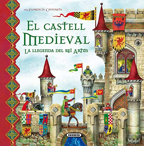 Castell Medieval. La Llegenda Del Rei Artus (Escenaris Fantastics), de CAFFERATA, FLORENCIA. Editorial Susaeta, tapa pasta dura en español, 2010