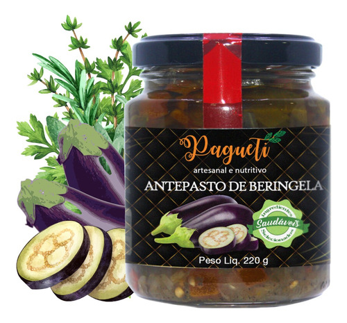 Pagueti Antepasto De Beringela artesanal saudável nutritivo 220gr