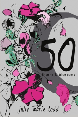 Libro 50: Thorns And Blossoms - Todd, Julie Marie
