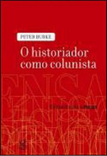 O Historiador Como Colunista, De Burke, Peter. Editora Civilização Brasileira, Capa Mole, Edição 1ª Edição - 2009 Em Português