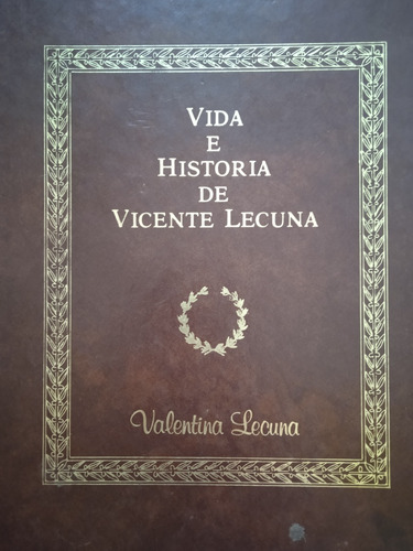 Vida E Historia De Vicente Lecuna ( Incluye Genealogía )