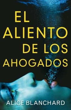 Aliento De Los Ahogados, El  - Alice Blanchard