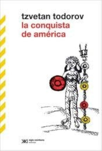 La Conquista De America (2da  Ed  Revisa - Todorov Tzvetan