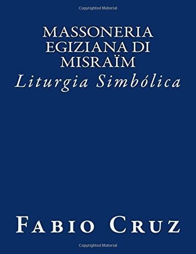 Libro: Massoneria Egiziana Di Misraïm: Liturgia Simbólica -