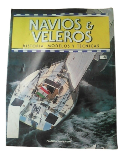 Revista Navíos Y Veleros N° 4 Volumen 1 / Ed Planeta 1993