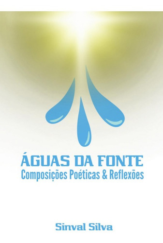Águas Da Fonte, De Sinval Silva. Série Não Aplicável, Vol. 1. Editora Clube De Autores, Capa Mole, Edição 1 Em Português, 2022