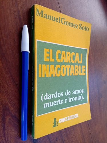 El Carcaj Inagotable Dardos Amor Muerte Ironía - Gómez Soto