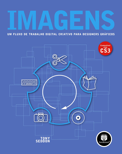 Imagens: Um Fluxo de Trabalho Digital Criativo para Designers Gráficos, de Seddon, Tony. Bookman Companhia Editora Ltda., capa mole em português, 2009