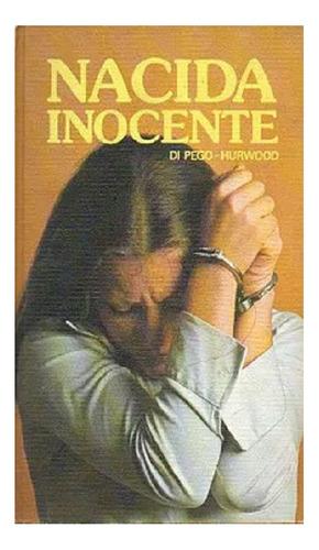 Nacida Inocente, Di Pego, Editorial Círculo De Lectores.
