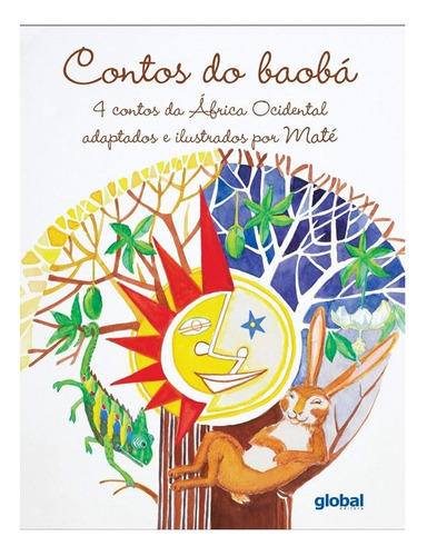 Contos Do Baobá 4 Contos Da África Ocidental: Contos Do Baobá 4 Contos Da África Ocidental, De Maté. Editora Global, Capa Mole, Edição 2 Em Português