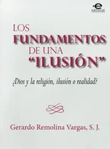 Comprar Los Fundamentos De Una Ilusion: Dios Y La Religion, Ilusion