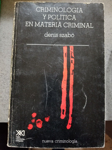 Criminología Y Política En Materia Criminal,  Denis Szabo