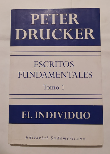 Escritos Fundamentales 1 El Individuo - Peter F. Drucker
