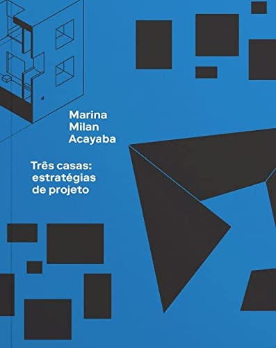 Libro Três Casas Estratégias De Projeto De Marina Milan Acay