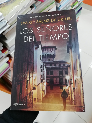 Libro Los Señores Del Tiempo - Eva Sáenz De  Urturi - Tomo 3