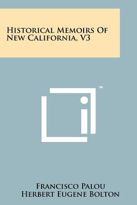 Libro Historical Memoirs Of New California, V3 - Palou, F...