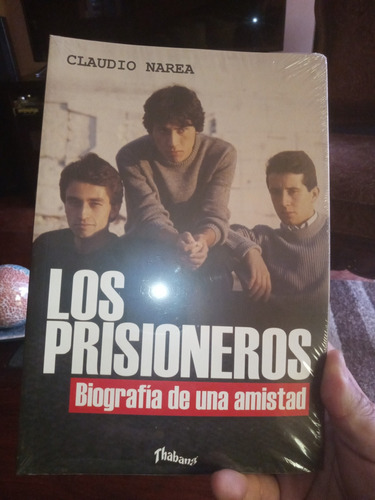 Libro De Los Prisioneros Biografía De Una Amistad De C.narea