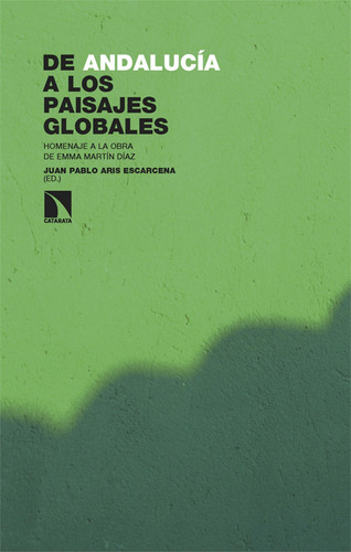 Libro: De Andalucía A Los Paisajes Globales. Aris Escarcena,
