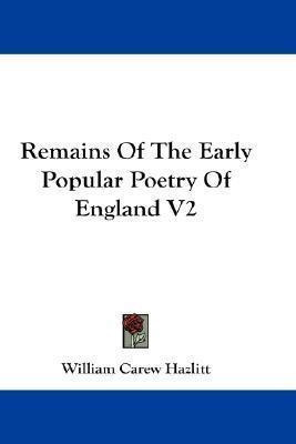 Remains Of The Early Popular Poetry Of England V2 - Willi...
