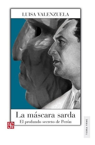 La Máscara Sarda. El Profundo Secreto De Perón, De Luisa Valenzuela. Editorial Fondo De Cultura Económica En Español