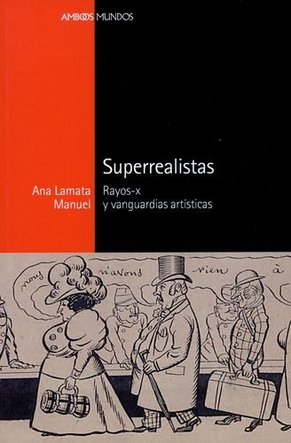 Libro Superrealistas. Rayos-x Y Vanguardias Artísticas