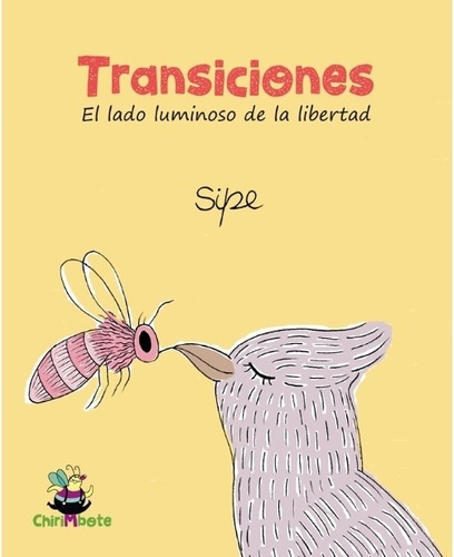 Libro Transiciones - El Lado Luminoso De La Libertad - Sipe, De Sipe. Editorial Chirimbote, Tapa Blanda En Español, 2021