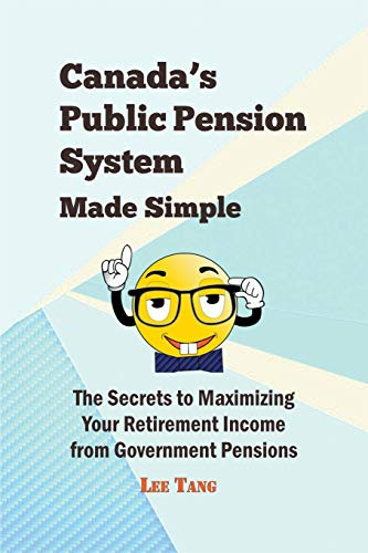 Canada's Public Pension System Made Simple: The Secrets To M