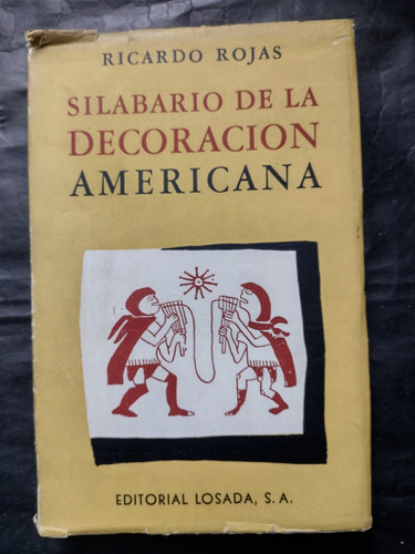 Silabario De La Decoracion Americana. Ricardo Rojas. 1953