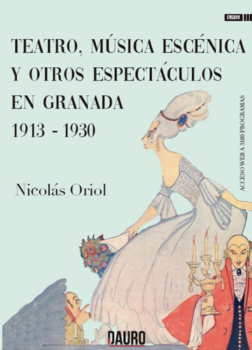 Teatro, Mãâºsica Escãâ©nica Y Otros Espectãâ¡culos En Granada, De Oriol De Alarcón, Nicolás. Editorial Ediciones Dauro, Tapa Blanda En Español