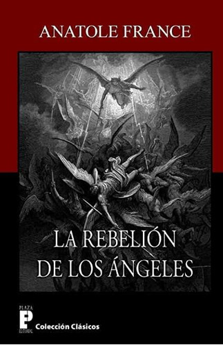 La Rebelion De Los Angeles, De Anatole France. Editorial Createspace Independent Publishing Platform, Tapa Blanda En Español