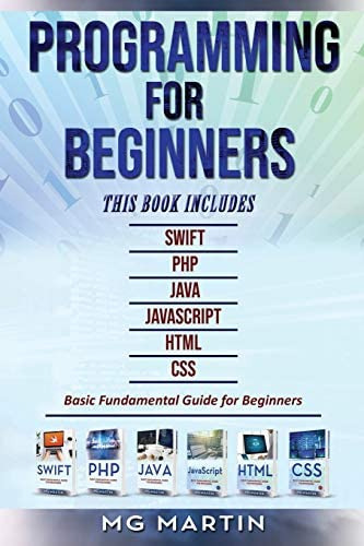 Programming For Beginners: 6 Books In 1 - Swift+php+java+javascript+html+css: Basic Fundamental Guide For Beginners, De Martin, Mg. Editorial Independently Published, Tapa Blanda En Inglés