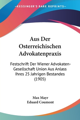 Libro Aus Der Osterreichischen Advokatenpraxis: Festschri...
