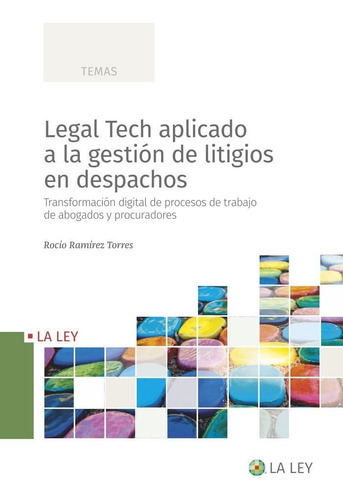 Legal Tech Aplicado A La Gestion De Litigios En Despachos, De Ramirez Torres, Rocio. Editorial La Ley, Tapa Blanda En Español
