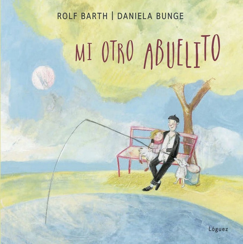 Mi Otro Abuelito, De Barth, Rolf. Editorial Loguez Ediciones, Tapa Dura En Español