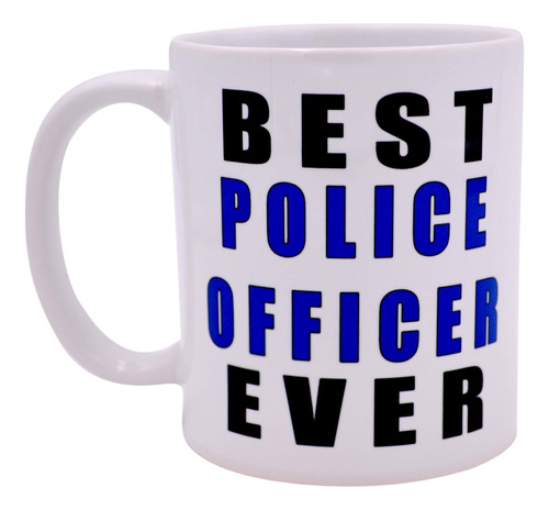 Rogue River Tactical Funny Best Police Officer Ever Taza De 