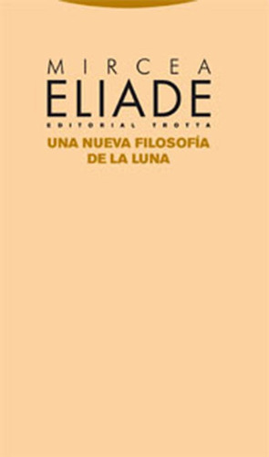 Una Nueva Filosofía De La Luna, Mircea Eliade, Trotta