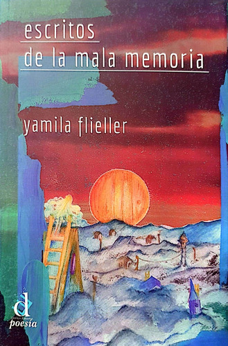 Escritos De La Mala Memoria - Yamila Flieller