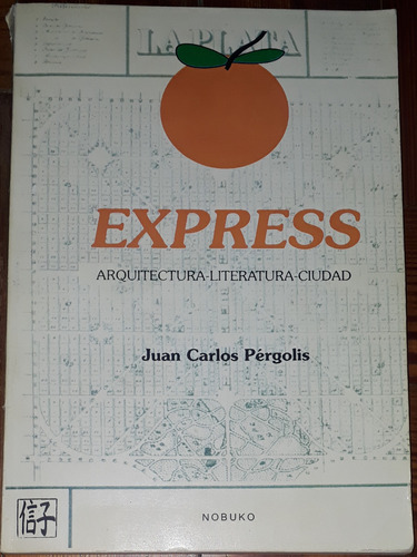 Express Arquitectura Literatura Ciudad  Juan Carlos Pérgolis