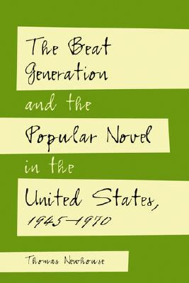 Libro The Beat Generation And The Popular Novel In The Un...