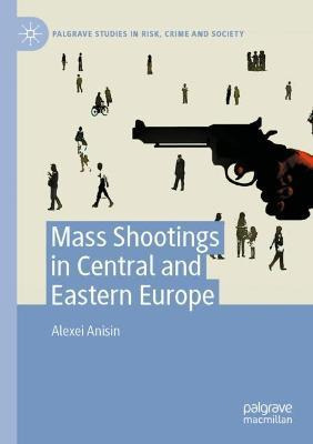 Libro Mass Shootings In Central And Eastern Europe - Alex...