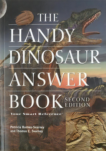 The Handy Dinosaur Answer Book : Second Edition, De Patricia Barnes-svarney. Editorial Visible Ink Press, Tapa Blanda En Inglés