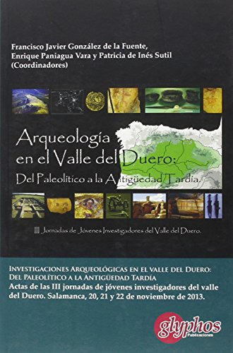 Investigaciones Arqueologicas En El Valle Del Duero Del Pale