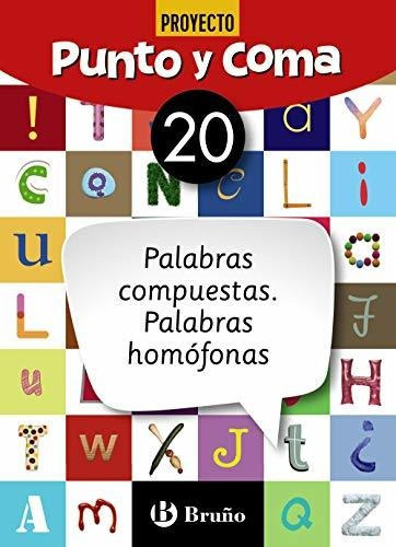 Punto Y Coma Lengua 20 Palabras Compuestas. Palabras Homófonas, De Equipo Didáctico Littera. Editorial Bruño, Tapa Blanda En Español, 2019