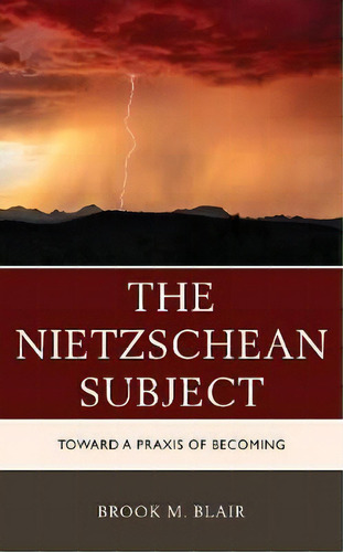 The Nietzschean Subject, De Brook M. Blair. Editorial Lexington Books, Tapa Dura En Inglés