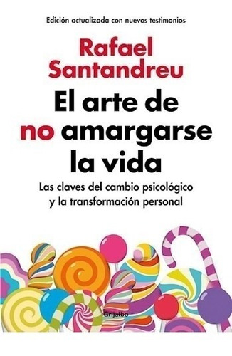 El Arte De No Amargarse La Vida - Rafael Santandreu