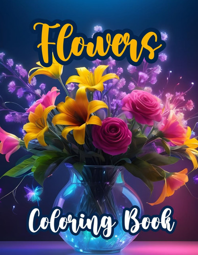 Libro: Flowers Coloring Book: A Simple And Easy Coloring Boo